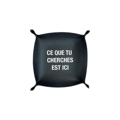 Vide-Poche "Ce que tu cherches est ici"